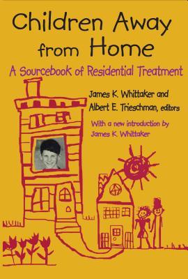 Full Download Children Away from Home: A Sourcebook of Residential Treatment - James K. Whittaker | ePub