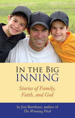 Read Online In The Big Inning: Stories of Family, Faith, and God - Jon Burnham file in PDF