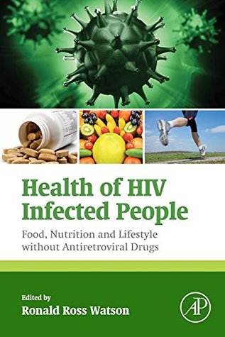 Read Online Health of HIV Infected People: Food, Nutrition and Lifestyle without Antiretroviral Drugs - Ronald Ross Watson file in ePub