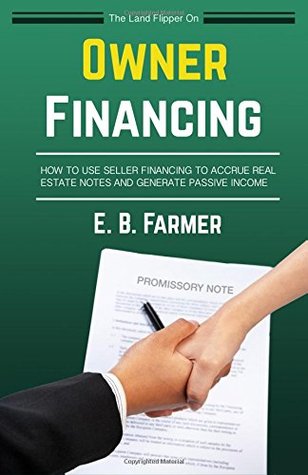 Read The Land Flipper on Owner Financing: How To Use Seller Financing to Accrue Real Estate Notes and Generate Passive Income - E.B. Farmer file in PDF