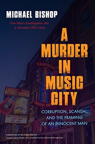 Full Download A Murder in Music City: Corruption, Scandal, and the Framing of an Innocent Man - Michael Bishop | ePub