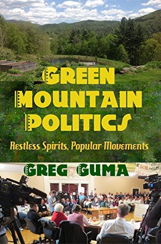 Download Green Mountain Politics: Restless Spirits, Popular Movements - Greg Guma | ePub
