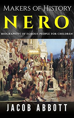 Download Makers of History – Nero: Biographies of Famous People for Children - Jacob Abbott | PDF