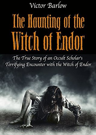 Download The Haunting of the Witch of Endor: The True Story of an Occult Scholar's Terrifying Encounter with the Witch of Endor - Victor Barlow | ePub
