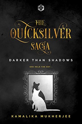 Read Darker Than Shadows (The Quicksilver Saga, #1) - Kamalika Mukherjee file in PDF