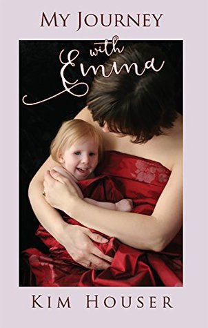 Read My Journey With Emma: A Memoir of Healing, Hope, and Truth - Kim Houser | ePub