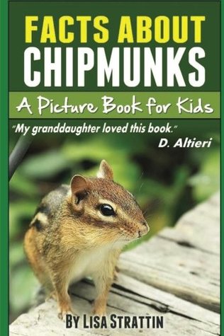 Read Facts About Chipmunks: A Picture Book for Kids (Facts for Kids Picture Books) - Lisa Strattin file in ePub