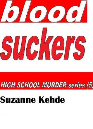 Full Download Blood Suckers (High School Murder series Book 5) - Suzanne Kehde | ePub