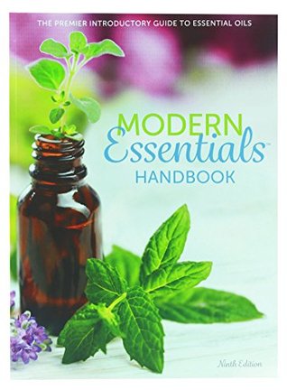 Read Modern Essentials Handbook: The premier introductory guide to essential oils - 9th edition - Modern Essentials | ePub
