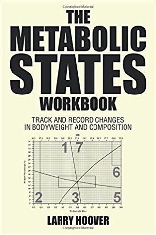Read Online The Metabolic States Workbook: Track and Record Changes in Bodyweight and Composition - Larry Hoover file in PDF