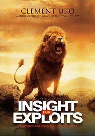 Read Online Insight for exploits: Discovering and releasing your potentials - Clement Uko | PDF
