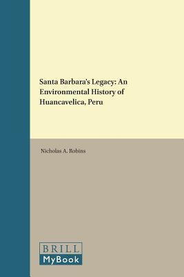 Download Santa Barbara's Legacy: An Environmental History of Huancavelica, Peru - Nicholas A. Robins | PDF