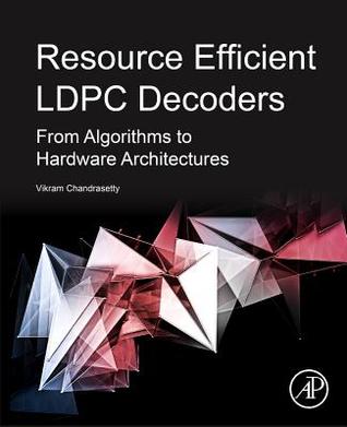 Download Resource Efficient Ldpc Decoders: From Algorithms to Hardware Architectures - Sayed Mahfuzul Aziz file in PDF