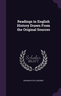 Full Download Readings in English History Drawn from the Original Sources - Edward Potts Cheyney | PDF
