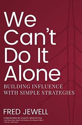 Full Download We Can't Do It Alone: Building Influence with Simple Strategies - Fred Jewell file in ePub