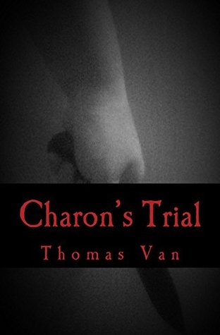 Read Online Charon's Trial (The Forgotten Chronicles Book 1) - Thomas Van | ePub