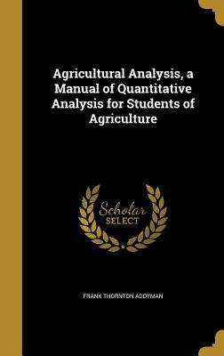 Download Agricultural Analysis, a Manual of Quantitative Analysis for Students of Agriculture - Frank Thornton Addyman file in PDF