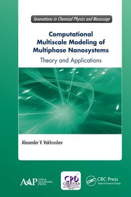 Full Download Computational Multiscale Modeling of Multiphase Nanosystems: Theory and Applications - Alexander V Vakhrushev | PDF