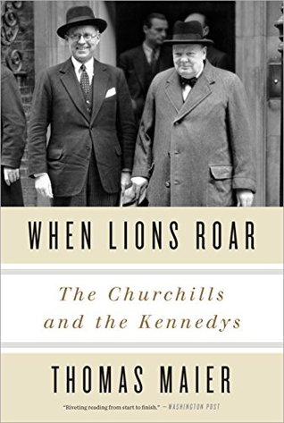 Read Online When Lions Roar: The Churchills and the Kennedys - Thomas Maier | ePub