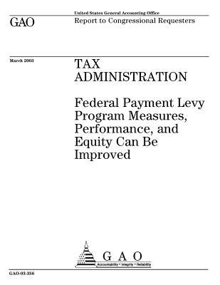Full Download Tax Administration: Federal Payment Levy Program Measures, Performance, and Equity Can Be Improved - U.S. Government Accountability Office file in PDF
