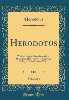 Full Download Herodotus, Vol. 3 of 4: With an English Translation by A. D. Godley, Hon. Fellow of Magdalen College, Oxford; Books V-VII - Herodotus file in PDF