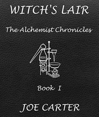 Read Witch's Lair (The Alchemist Chronicles Book 1) - Joe Carter file in PDF