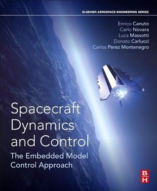 Read Spacecraft Dynamics and Control: The Embedded Model Control Approach - Enrico Canuto | PDF