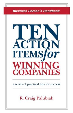 Full Download Ten Action Items for Winning Companies (Business Person's Handbook Book 1) - R Palubiak | ePub
