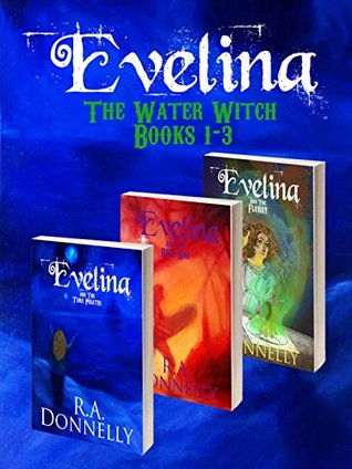 Full Download Evelina the Water Witch Books 1-3: Series - Box Set - R.A. Donnelly file in PDF