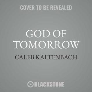 Read God of Tomorrow: How to Overcome the Fears of Today and Renew Your Hope for the Future - Caleb W. Kaltenbach | PDF