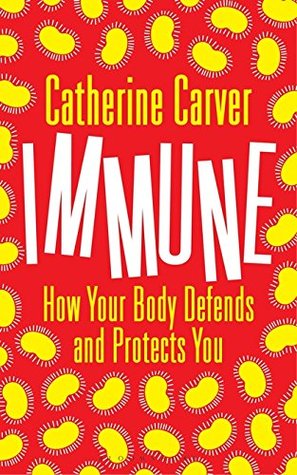 Full Download Immune: How Your Body Defends and Protects You - Catherine Carver | PDF