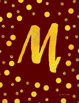 Read Dot Grid Journal M: Burgundy and Faux Gold Dots Monogram Initial Notebook 8.5 X 11 -  | ePub