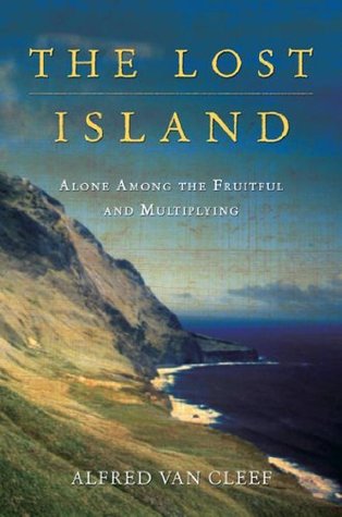 Read The Lost Island: Alone Among the Fruitful and Multiplying - Alfred van Cleef file in ePub