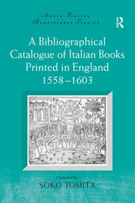 Full Download A Bibliographical Catalogue of Italian Books Printed in England 1558-1603 - Soko Tomita file in PDF