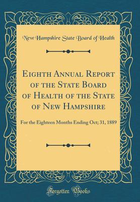 Download Eighth Annual Report of the State Board of Health of the State of New Hampshire: For the Eighteen Months Ending Oct; 31, 1889 (Classic Reprint) - New Hampshire State Board of Health file in PDF