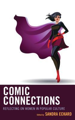 Full Download Comic Connections: Reflecting on Women in Popular Culture - Sandra Eckard file in ePub