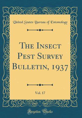 Read The Insect Pest Survey Bulletin, 1937, Vol. 17 (Classic Reprint) - United States Bureau of Entomology file in ePub