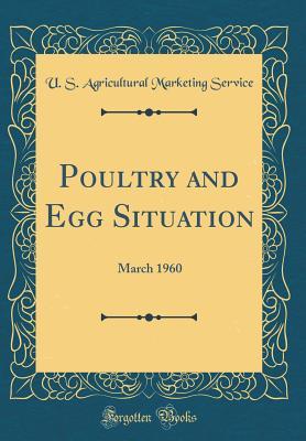 Read Poultry and Egg Situation: March 1960 (Classic Reprint) - U S Agricultural Marketing Service | ePub