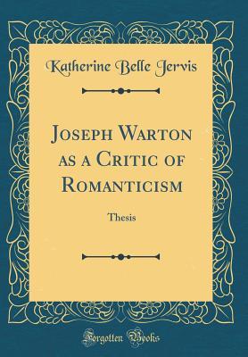 Download Joseph Warton as a Critic of Romanticism: Thesis (Classic Reprint) - Katherine Belle Jervis | ePub