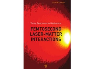 Full Download Femtosecond Laser-Matter Interaction: Theory, Experiments and Applications - Eugene G. Gamaly | ePub