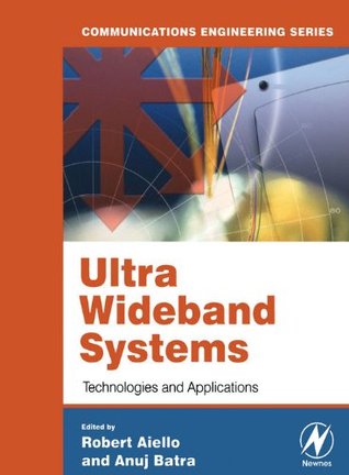 Read Online Ultra Wideband Systems: Technologies and Applications (Communications Engineering (Paperback)) - Roberto Aiello Ph.D. | ePub