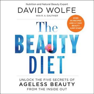 Read The Beauty Diet: Unlock The Five Secrets of Ageless Beauty from the Inside Out - David Wolfe | PDF
