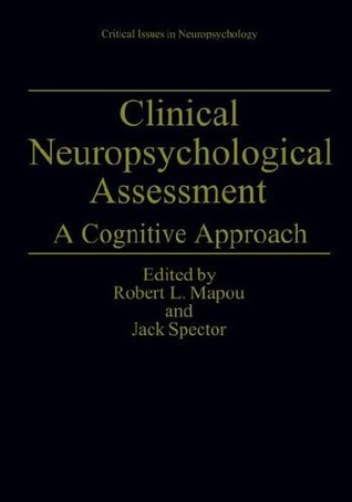 Read Online Clinical Neuropsychological Assessment: A Cognitive Approach (Critical Issues in Neuropsychology) - Robert L. Mapou | ePub