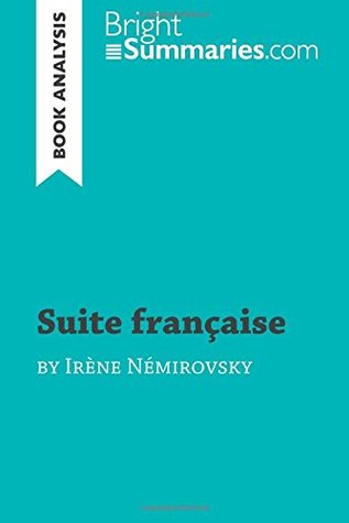 Full Download Suite française by Irène Némirovsky (Book Analysis): Detailed Summary, Analysis and Reading Guide - Bright Summaries file in PDF