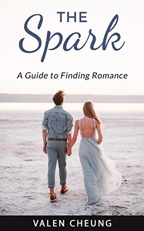 Read Online The Spark: A Guide to Finding Romance (Soulmate Formula Book 1) - Valen Cheung file in ePub