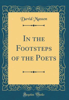 Full Download In the Footsteps of the Poets (Classic Reprint) - David Masson file in ePub
