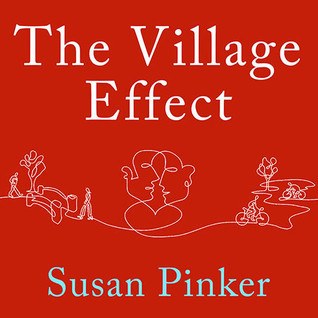 Read Online The Village Effect: Why Face-to-Face Contact Is Good for Our Health, Happiness, Learning, and Longevity - Susan Pinker | ePub