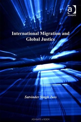 Download International Migration and Global Justice (Law and Migration) - Satvinder Juss file in PDF