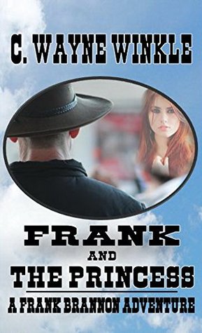 Read Frank and the Princess: A Frank Brannon Adventure From The Author of Frank Brannon - Reluctant Marshal (A Frank Brannon Western Adventure Book 3) - C. Wayne Winkle file in ePub