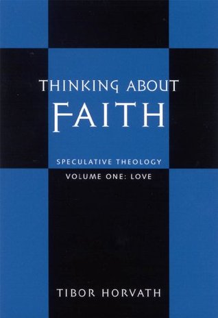 Read Thinking about Faith: Speculative Theology: 1 - Tibor Horvath | PDF